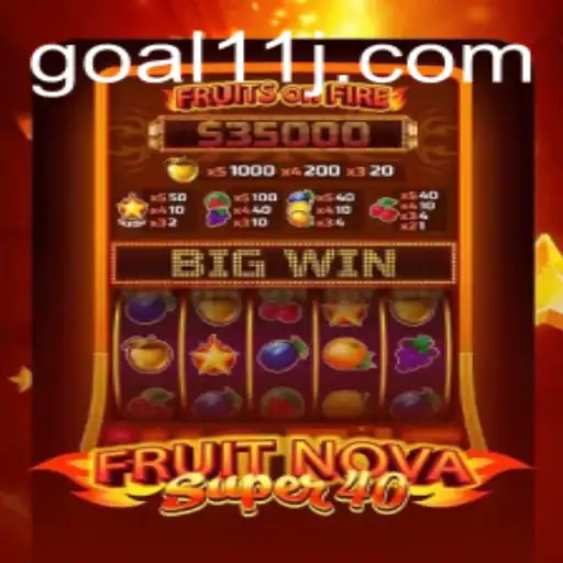 Explore the Vibrant World of FruitNovaSuper40 and Goal11: The Ultimate Gaming Fusion